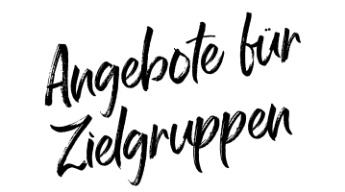 Angebote für Zielgruppen